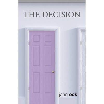 The Decision - by  John Rock (Paperback)