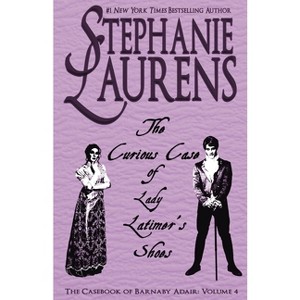 The Curious Case of Lady Latimer's Shoes - (Casebook of Barnaby Adair) by  Stephanie Laurens (Paperback) - 1 of 1