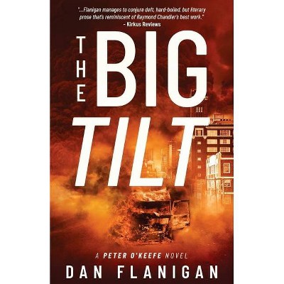 The Big Tilt - (Peter O'Keefe) by  Dan Flanigan (Paperback)