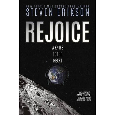 Rejoice, a Knife to the Heart - by  Steven Erikson (Paperback)