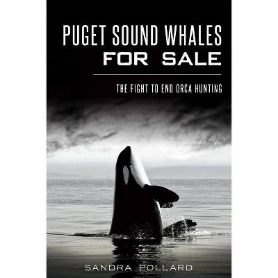 Puget Sound Whales for Sale - by Sandra Pollard (Paperback)