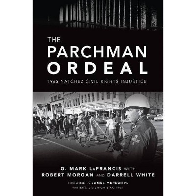 The Parchman Ordeal - by  G Mark Lafrancis & Robert Morgan & Darrell White (Paperback)