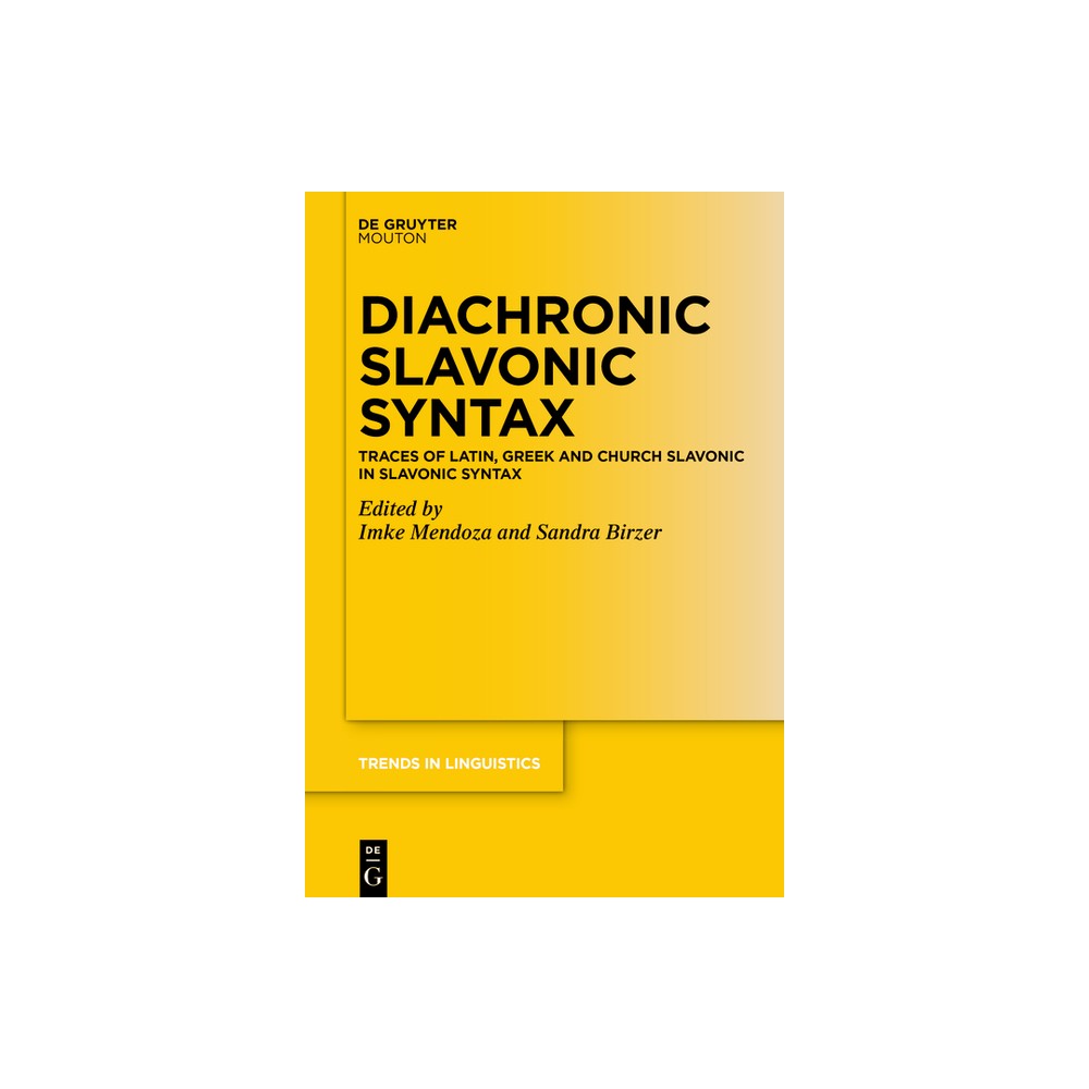 Diachronic Slavonic Syntax - (Trends in Linguistics. Studies and Monographs [Tilsm]) by Imke Mendoza & Sandra Birzer (Paperback)