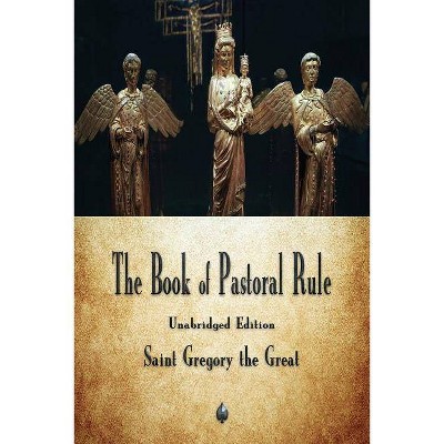 The Book of Pastoral Rule - by  Saint Gregory the Great (Paperback)