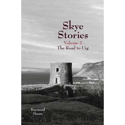 Skye Stories - by  Raymond Moore (Paperback)