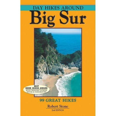 Day Hikes Around Big Sur - 2nd Edition by  Robert Stone (Paperback)