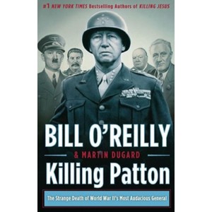 Killing Patton: The Strange Death of World War II's Most Audacious General (Hardcover) by Bill O'Reilly - 1 of 1