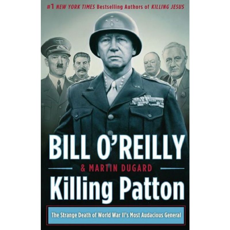 Killing Patton: The Strange Death of World War II's Most Audacious General (Hardcover) by Bill O'Reilly, 1 of 2