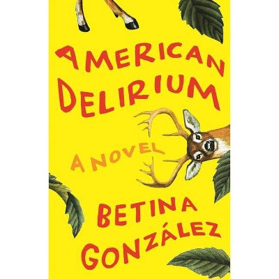  American Delirium - by  Betina González (Hardcover) 