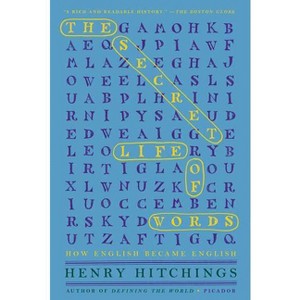 The Secret Life of Words - by  Henry Hitchings (Paperback) - 1 of 1