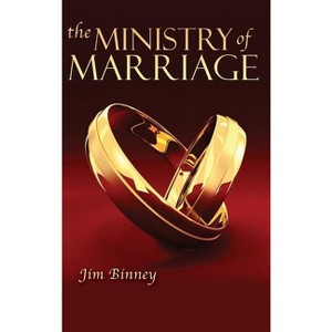 The Ministry of Marriage - by  Jim Binney (Hardcover) - 1 of 1