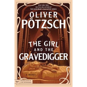 The Girl and the Gravedigger - (Leopold Von Herzfeldt Case) by  Oliver Pötzsch (Paperback) - 1 of 1