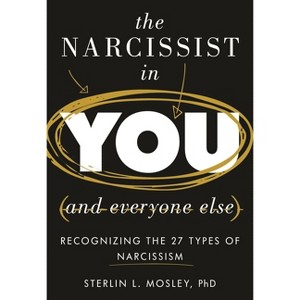 Narcissist in You and Everyone Else - by  Sterlin L Mosley (Hardcover) - 1 of 1