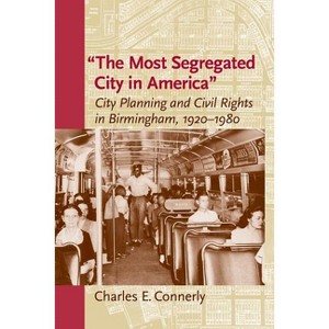 The Most Segregated City in America - by  Charles E Connerly (Paperback) - 1 of 1