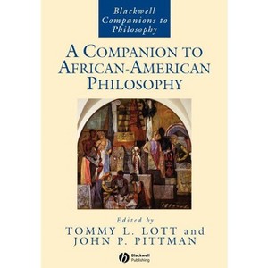 A Companion to African-American Philosophy - (Blackwell Companions to Philosophy) by  Tommy L Lott & John P Pittman (Paperback) - 1 of 1