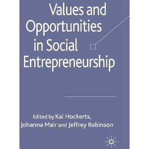 Values and Opportunities in Social Entrepreneurship - by  K Hockerts & J Mair & J Robinson (Hardcover) - 1 of 1
