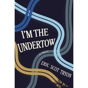 I'm the Undertow - by  Eric Scot Tryon (Hardcover) - 1 of 1