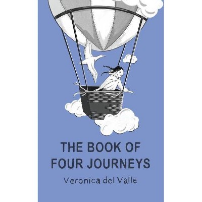 The Book of Four Journeys - by  Veronica Del Valle (Paperback)