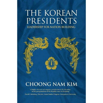 The Korean Presidents - by  Choong Nam Kim (Paperback)