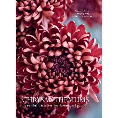 Chrysanthemums - (Flowers) by  Naomi Slade (Hardcover)
