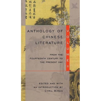 Anthology of Chinese Literature: Volume II - by  Cyril Birch (Paperback)