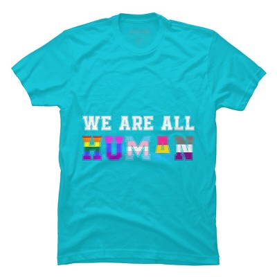 Adult Design By Humans We Are All Human Pride Motto By corndesign T-Shirt