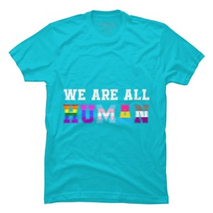 Adult Design By Humans We Are All Human Pride Motto By corndesign T-Shirt - 1 of 2