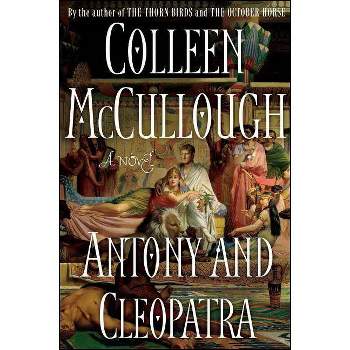 Antony and Cleopatra - (Masters of Rome) by  Colleen McCullough (Paperback)