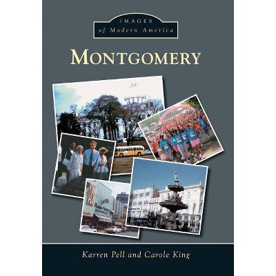 Montgomery - (Images of Modern America) by  Karren Pell & Carole King (Paperback)