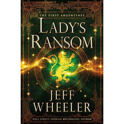 Lady's Ransom - (The First Argentines) by  Jeff Wheeler (Paperback)