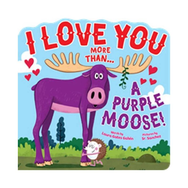 I Love You More Than...a Purple Moose - by  Laura Gates Galvin (Board Book), 1 of 2