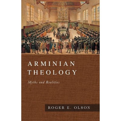 Arminian Theology - by  Roger E Olson (Hardcover)