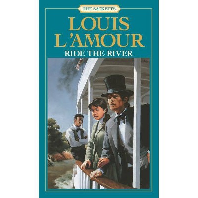 Ride the River: The Sacketts - by  Louis L'Amour (Paperback)