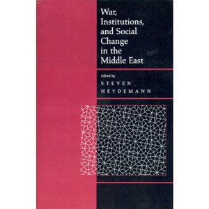 War, Institutions, and Social Change in the Middle East - by  Steven Heydemann (Paperback) - 1 of 1