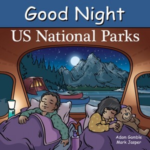 Good Night Us National Parks - (Good Night Our World) by  Adam Gamble & Mark Jasper (Board Book) - 1 of 1