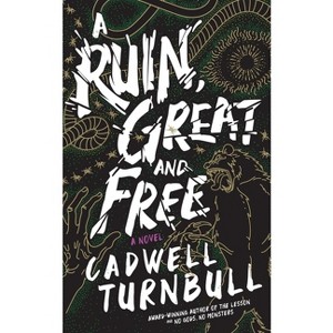 A Ruin, Great and Free - (Convergence Saga) by  Cadwell Turnbull (Hardcover) - 1 of 1