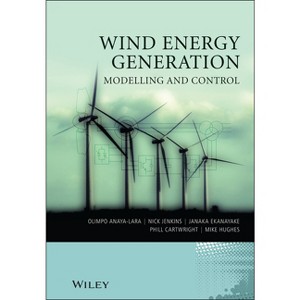 Wind Energy Generation: Modelling and Control - by  Olimpo Anaya-Lara & Nick Jenkins & Janaka B Ekanayake & Phill Cartwright & Michael Hughes - 1 of 1