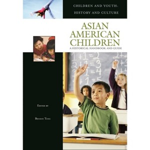 Asian American Children - (Children and Youth: History and Culture) by  Benson Tong (Hardcover) - 1 of 1
