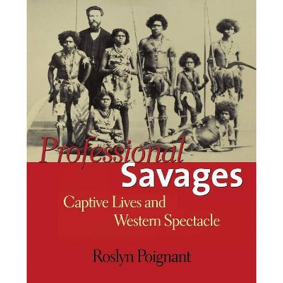 Professional Savages - by  Roslyn Poignant (Paperback)