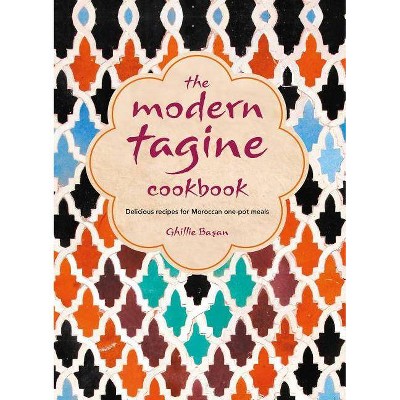 The Modern Tagine Cookbook - by  Ghillie Basan (Hardcover)