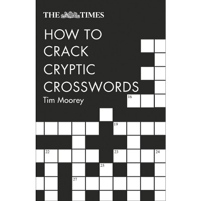The Times How to Crack Cryptic Crosswords - (Times Crosswords) 2nd Edition by  Tim Moorey (Paperback)
