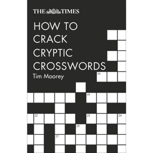 The Times How to Crack Cryptic Crosswords - (Times Crosswords) 2nd Edition by  Tim Moorey & Collins Puzzles (Paperback) - 1 of 1