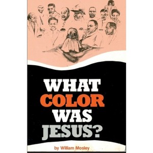 What Color Was Jesus? - by  William Mosley (Paperback) - 1 of 1