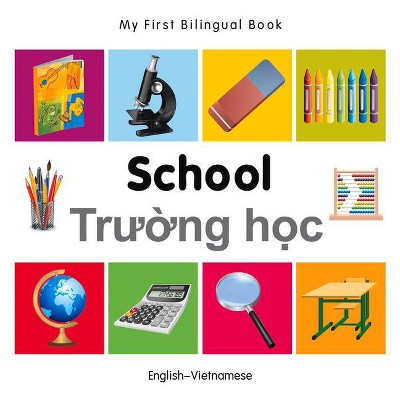 My First Bilingual Book-School (English-Vietnamese) - by  Milet Publishing (Board Book)