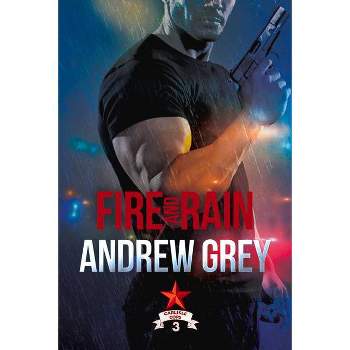 Fire and Rain - (Carlisle Cops) by  Andrew Grey (Paperback)