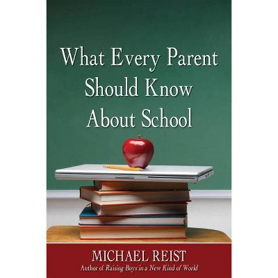 What Every Parent Should Know about School - by  Michael Reist (Paperback)