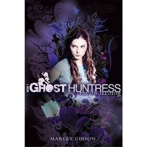 Ghost Huntress Book 1: The Awakening - by  Marley Gibson (Paperback) - 1 of 1