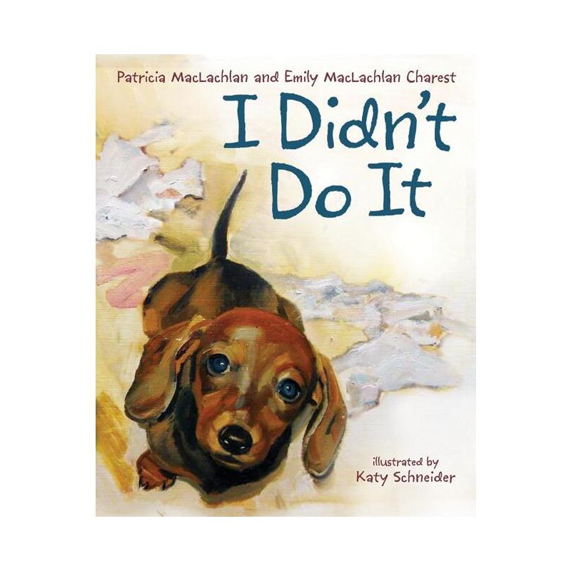I Didn't Do It - by  Patricia MacLachlan & Emily MacLachlan Charest (Hardcover), 1 of 2