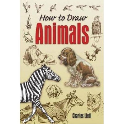 How to Draw Animals - (How to Draw (Dover)) by  Charles Liedl (Paperback)