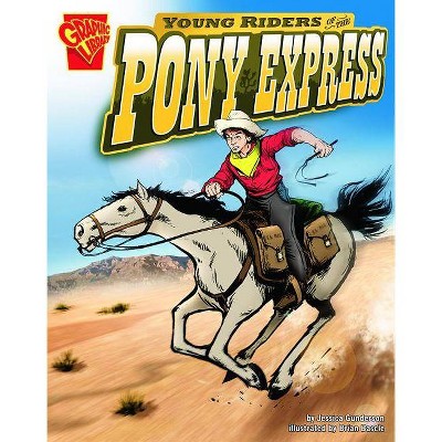 Young Riders of the Pony Express - (Graphic History) by  Jessica Gunderson (Paperback)